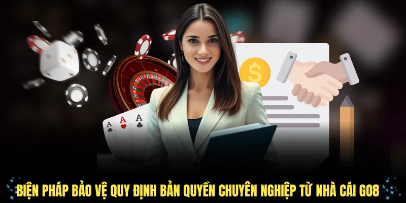 Biện pháp bảo vệ quy định bản quyền chuyên nghiệp từ nhà cái Go8