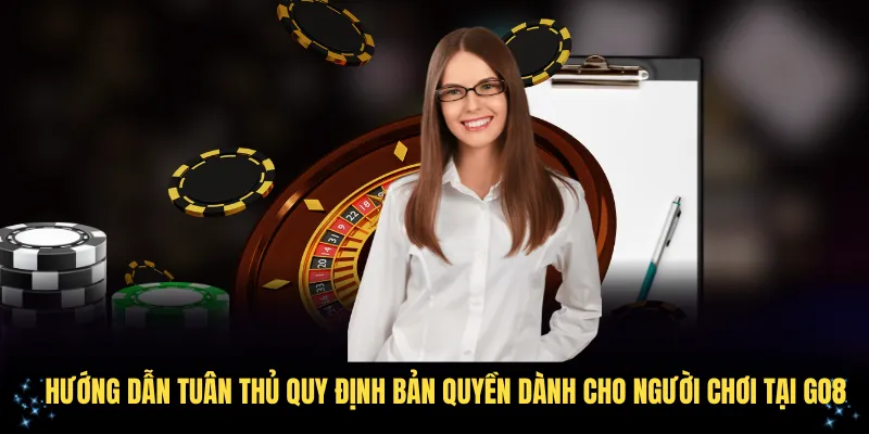 Hướng dẫn tuân thủ quy định bản quyền dành cho người chơi tại Go8
