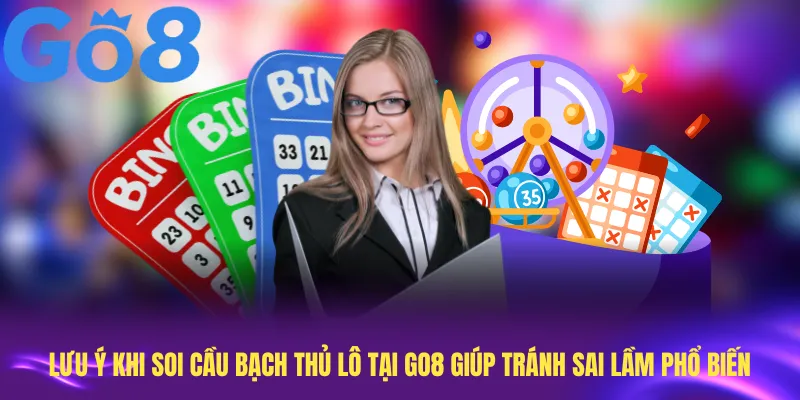 Lưu ý khi soi cầu bạch thủ lô tại Go8 giúp tránh sai lầm phổ biến