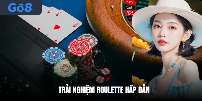 Trải nghiệm Roulette hấp dẫn