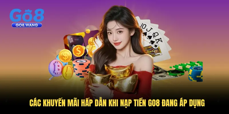 Các khuyến mãi hấp dẫn khi nạp tiền Go8 đang áp dụng