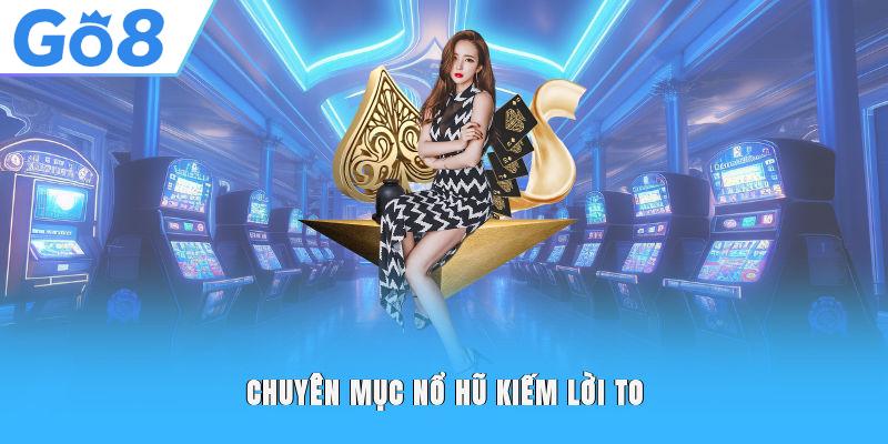 Chuyên mục nổ hũ kiếm lời to