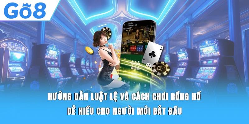 Đánh gấp thếp lả cách chơi Rồng Hổ giúp bạn thắng lớn