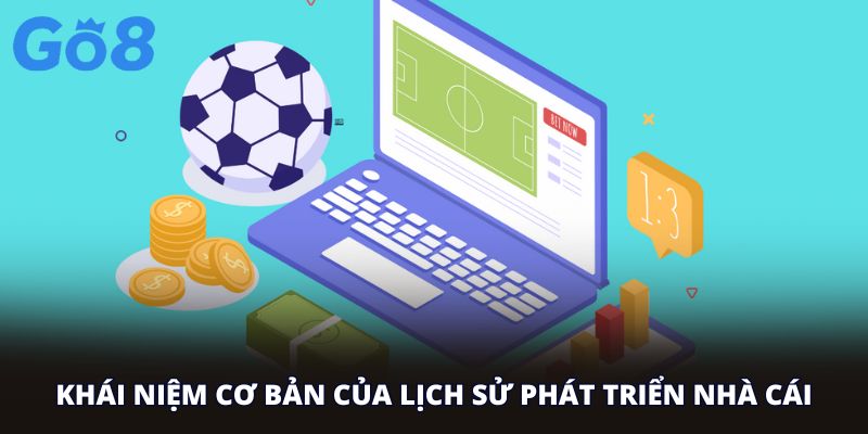Khái niệm cơ bản của lịch sử phát triển nhà cái