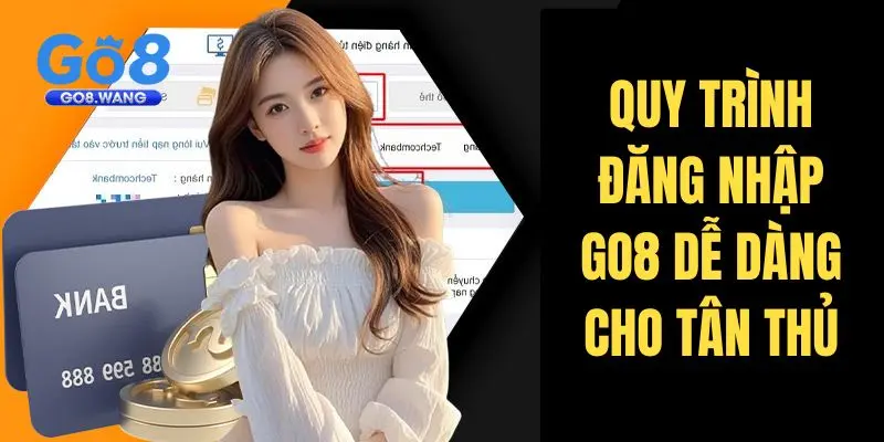 Cách đăng nhập Go8 tiện lợi cho mọi thiết bị