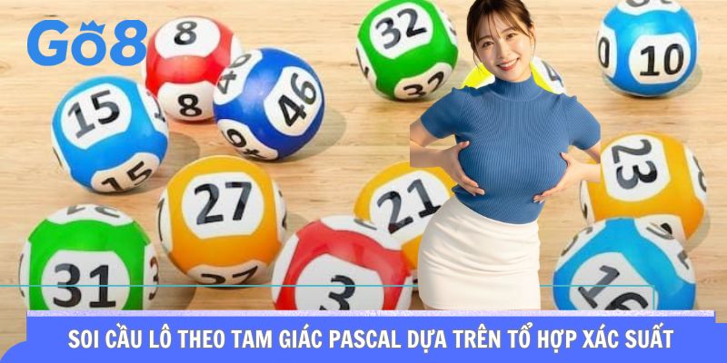 Soi cầu lô theo tam giác Pascal dựa trên tổ hợp xác suất