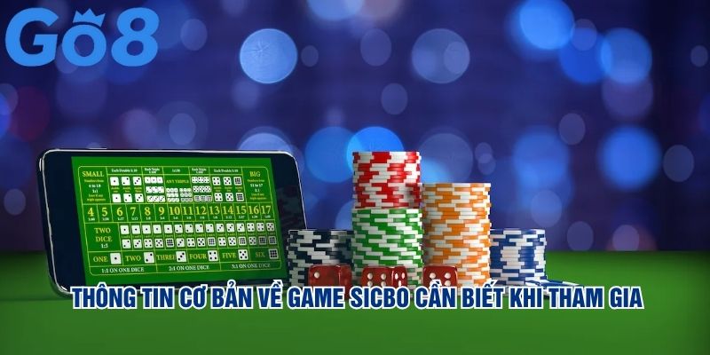 Thông tin cơ bản về game sicbo cần biết khi tham gia