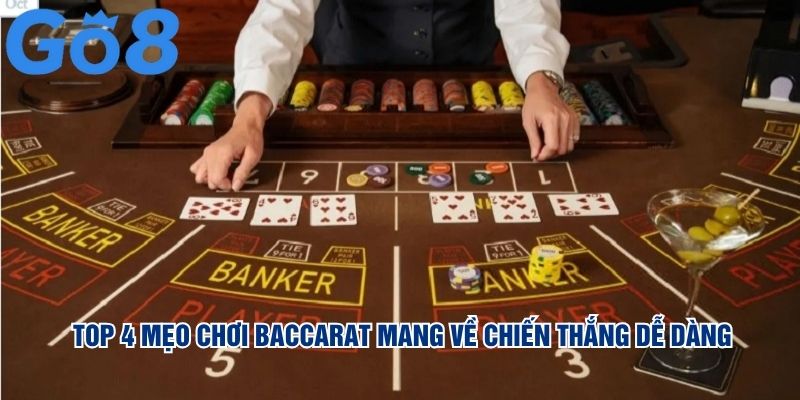 Top 4 mẹo chơi Baccarat mang về chiến thắng dễ dàng